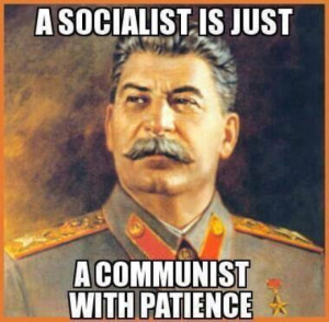 O socialista é apenas um comunista com paciência.